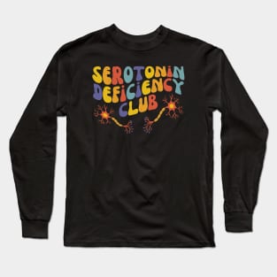 Serotonin Deficiency Club | Mental Health Matters Long Sleeve T-Shirt